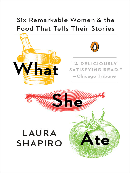 Title details for What She Ate by Laura Shapiro - Available